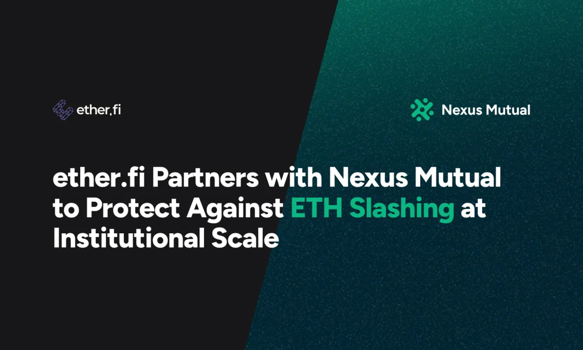 ether.fi Partners with Nexus Mutual to Protect Against ETH Slashing at Institutional Scale
