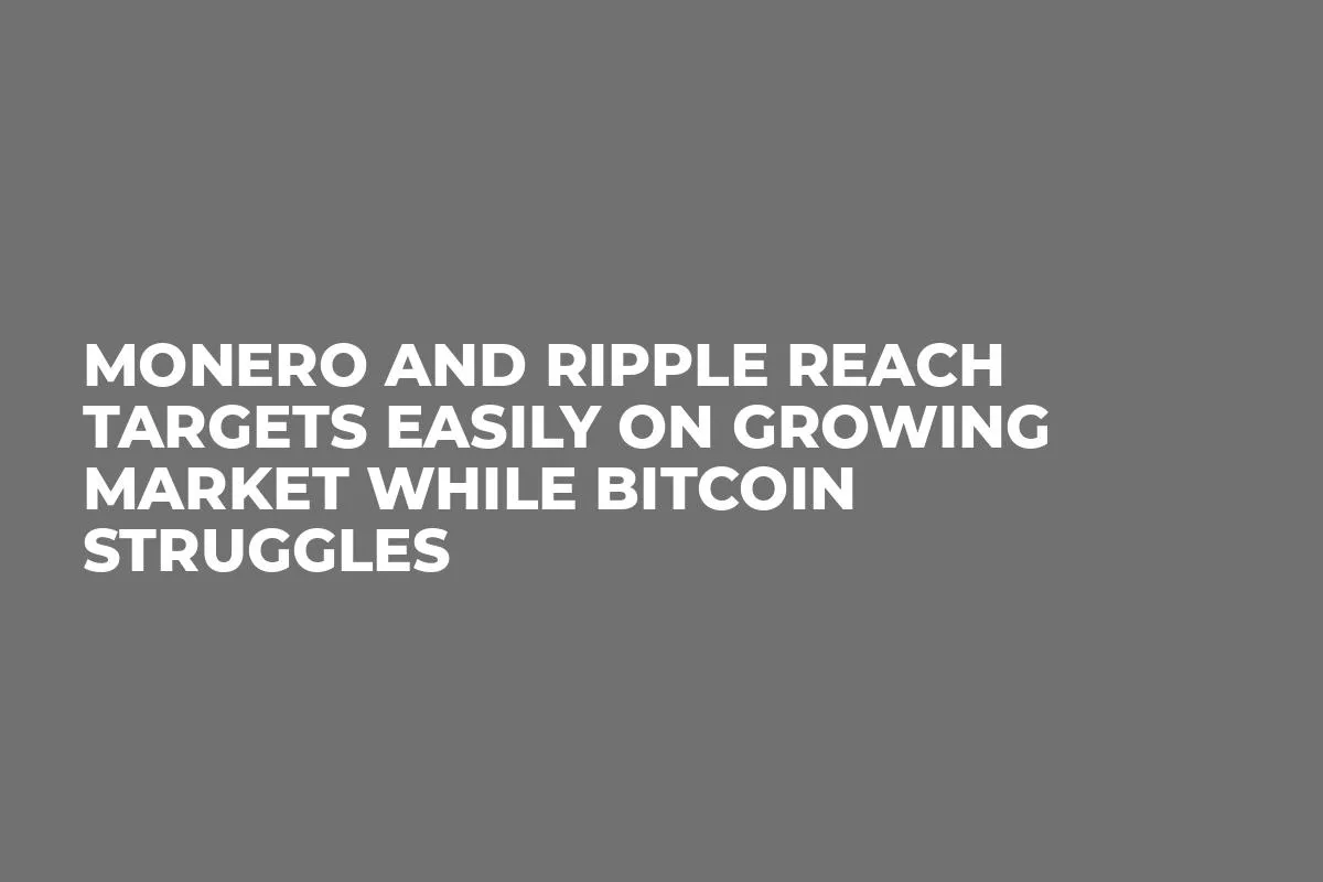 Monero and Ripple Reach Targets Easily on Growing Market While Bitcoin Struggles