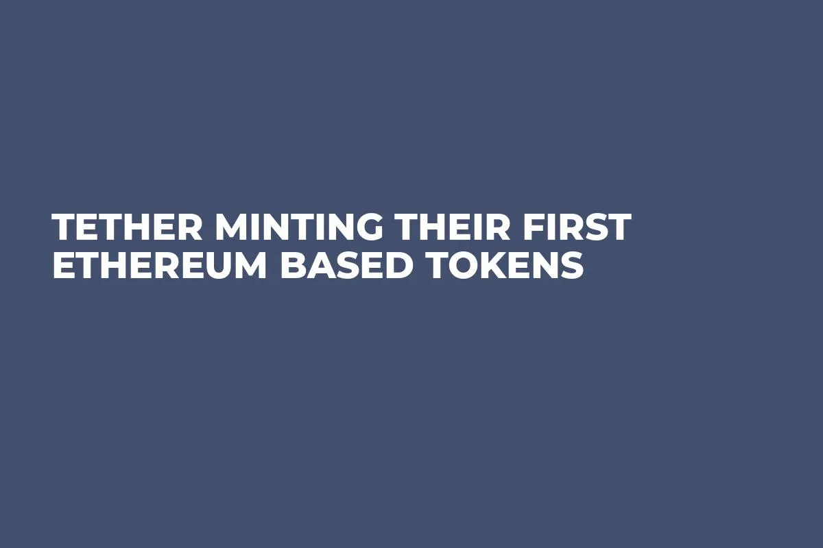Tether Minting Their First Ethereum Based Tokens