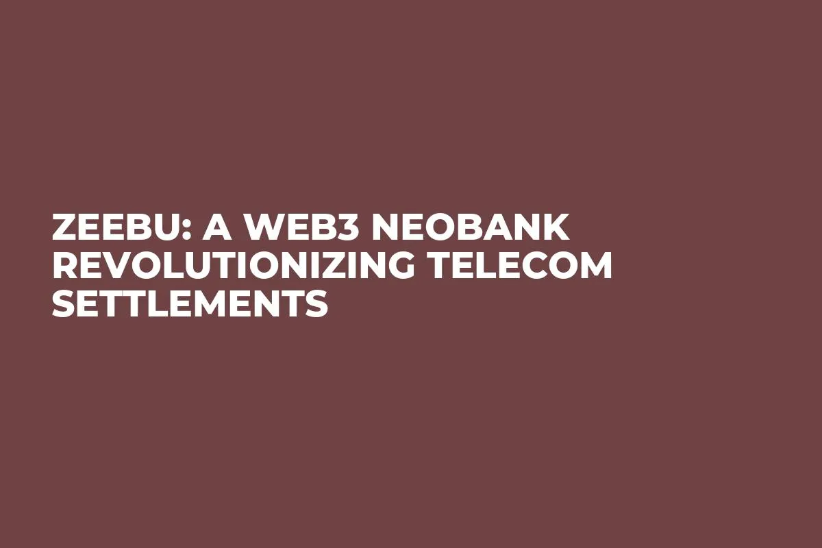 Zeebu: A Web3 Neobank Revolutionizing Telecom Settlements