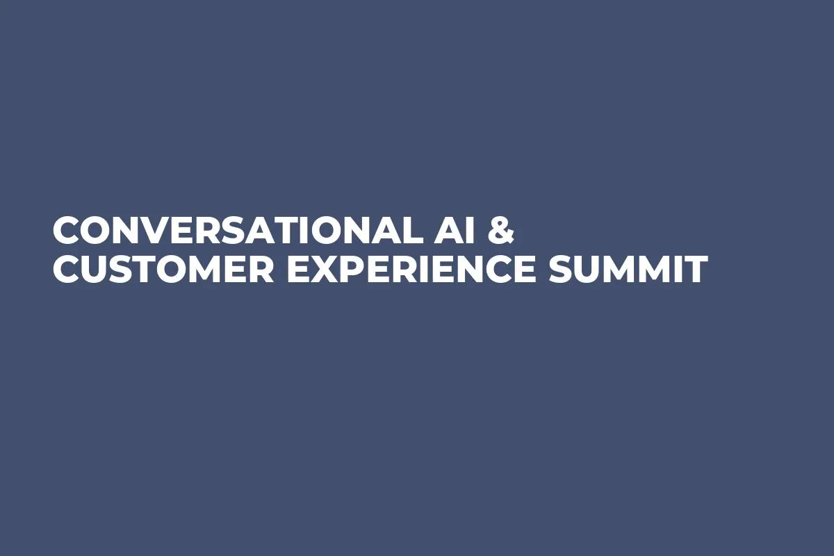 Conversational AI & Customer Experience Summit