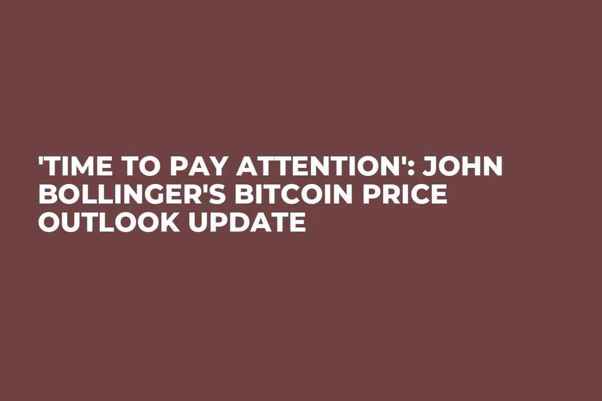 'Time to Pay Attention': John Bollinger's Bitcoin Price Outlook Update