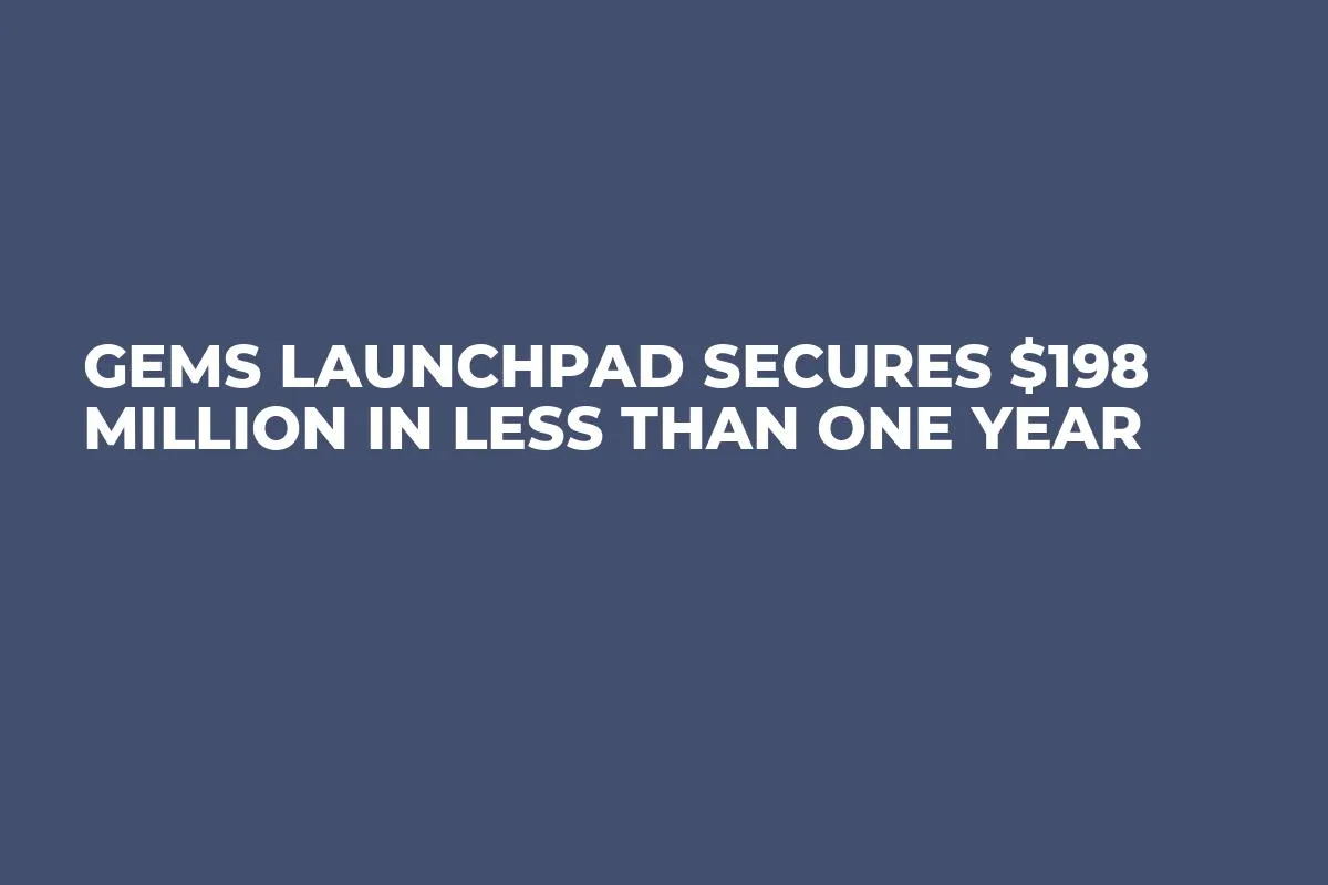 Gems Launchpad Secures $198 Million in Less Than One Year