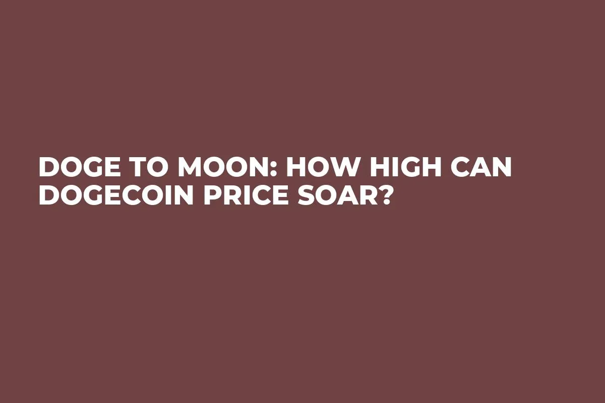 DOGE to Moon: How High Can Dogecoin Price Soar?