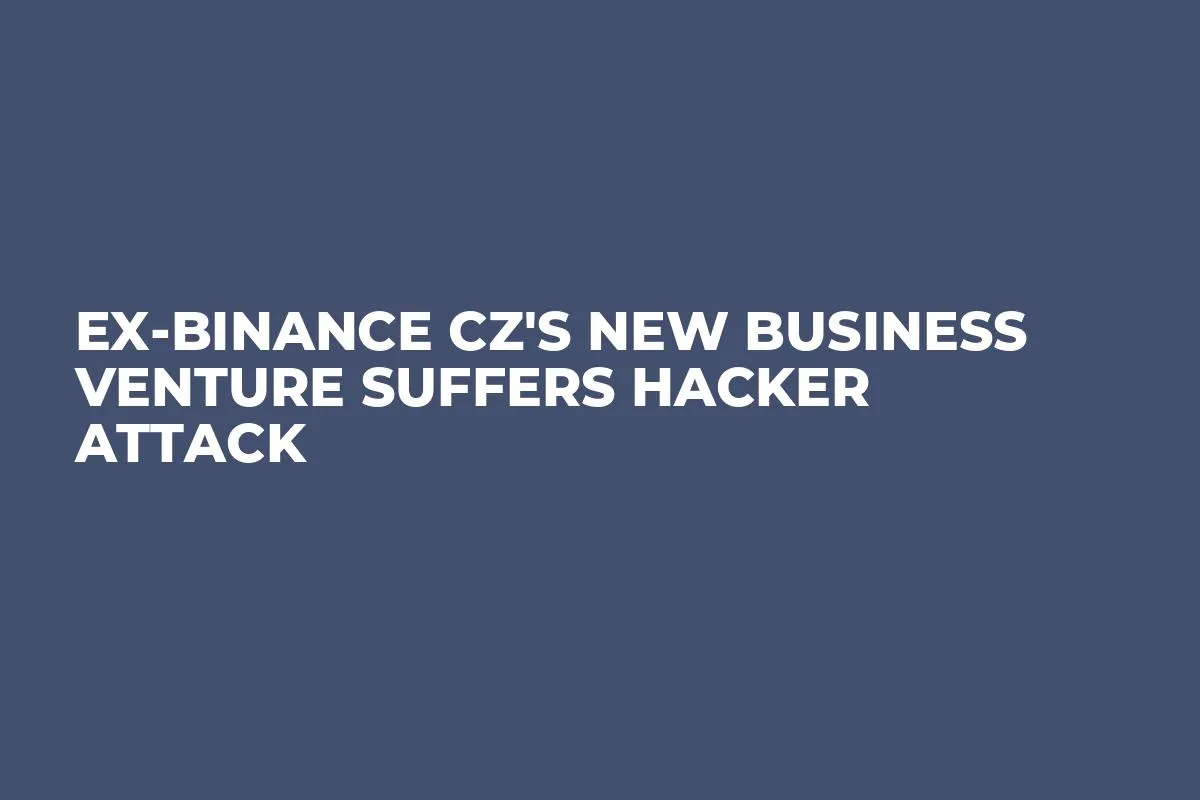 Ex-Binance CZ's New Business Venture Suffers Hacker Attack