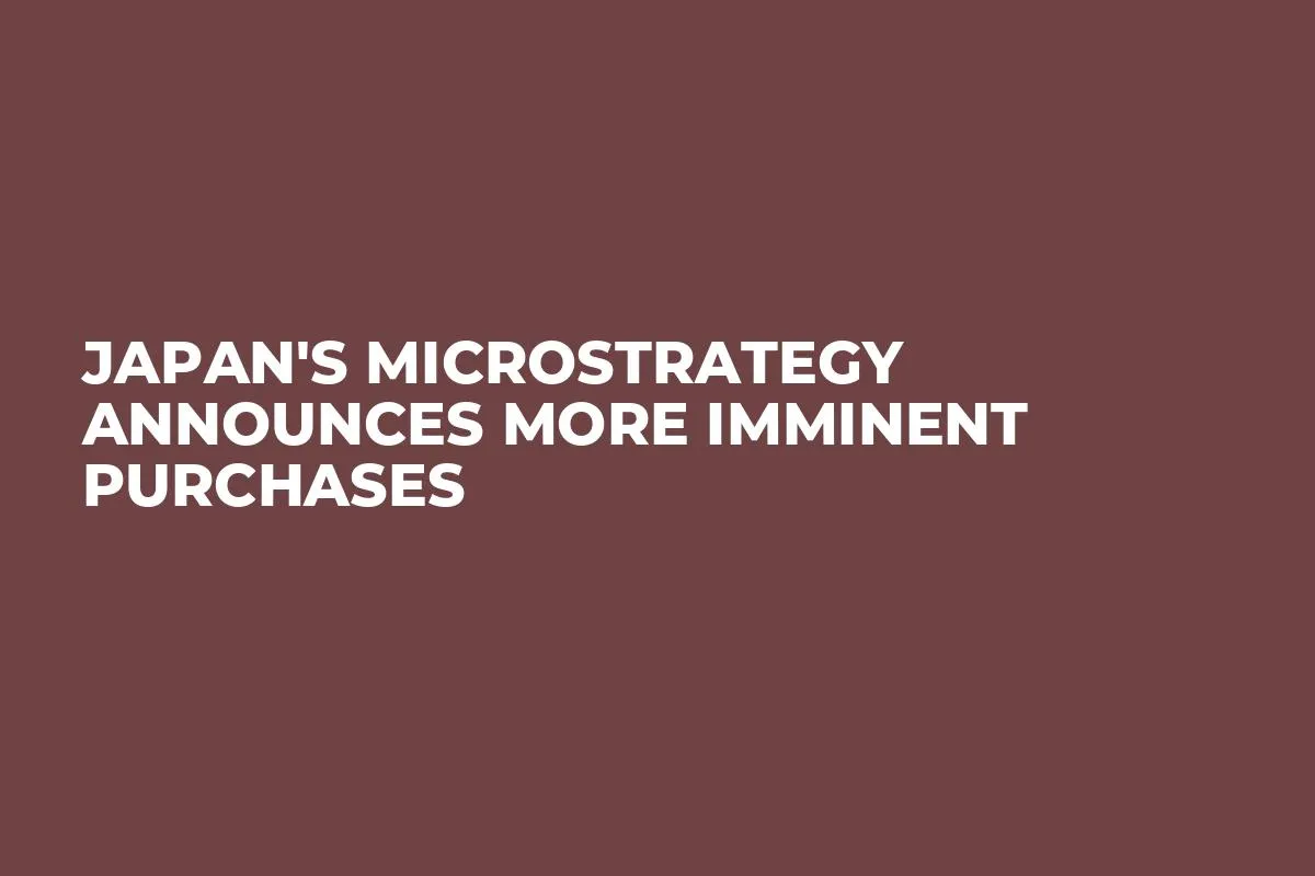 Japan's MicroStrategy Announces More Imminent Purchases 