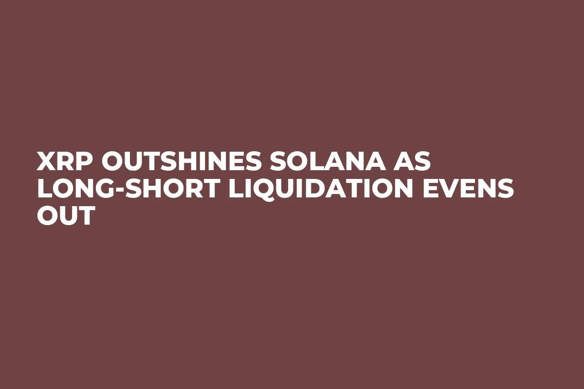 XRP Outshines Solana as Long-Short Liquidation Evens Out