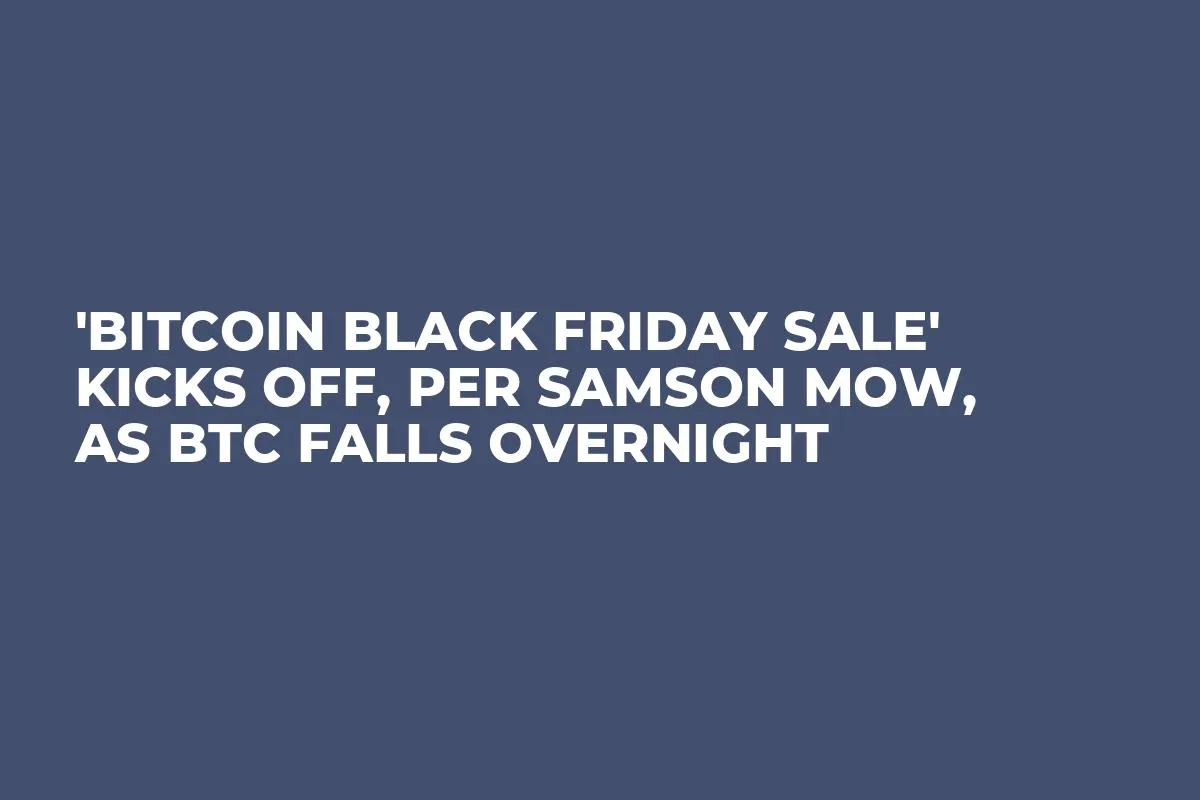 'Bitcoin Black Friday Sale' Kicks off, Per Samson Mow, As BTC Falls Overnight