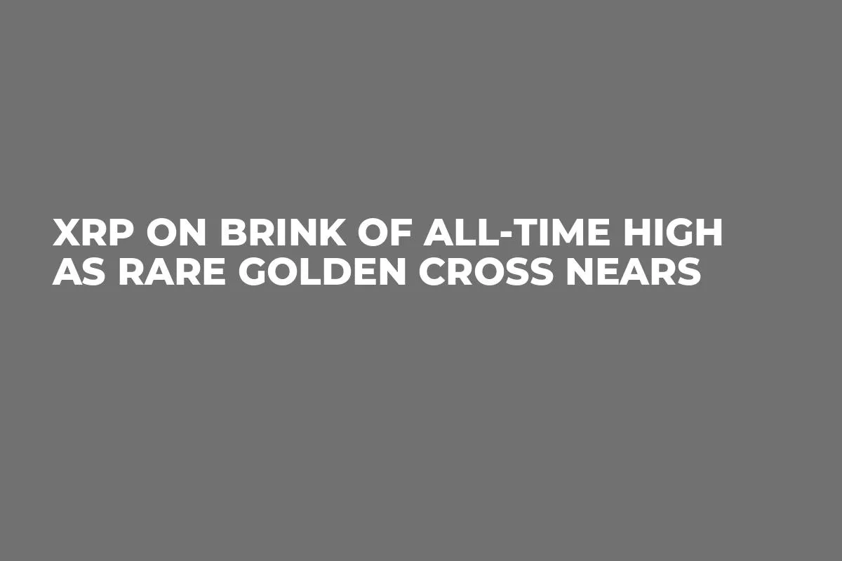 XRP on Brink of All-Time High as Rare Golden Cross Nears