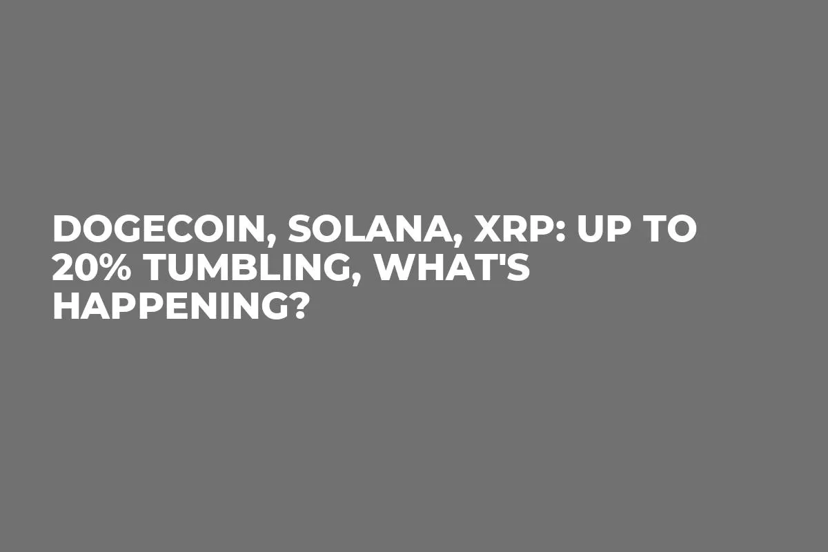 Dogecoin, Solana, XRP: Up to 20% Tumbling, What's Happening?
