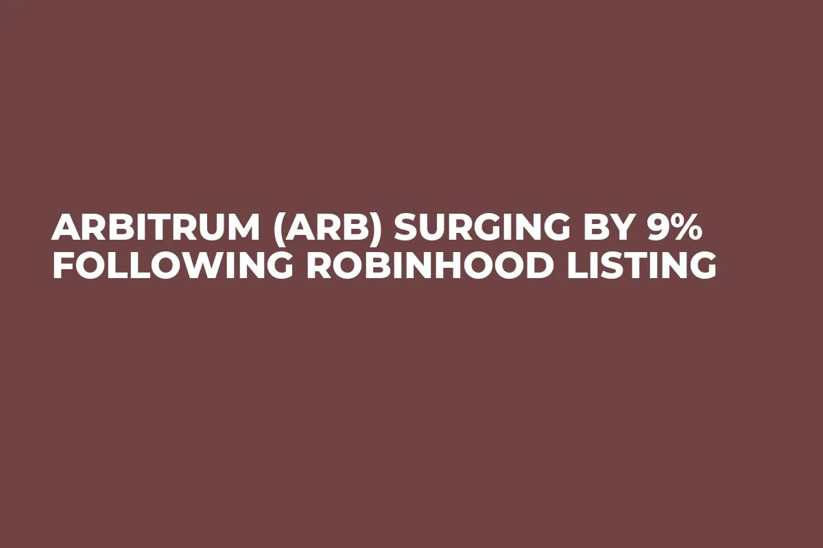 Arbitrum (ARB) Surging by 9% Following Robinhood Listing