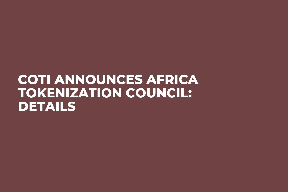COTI Announces Africa Tokenization Council: Details