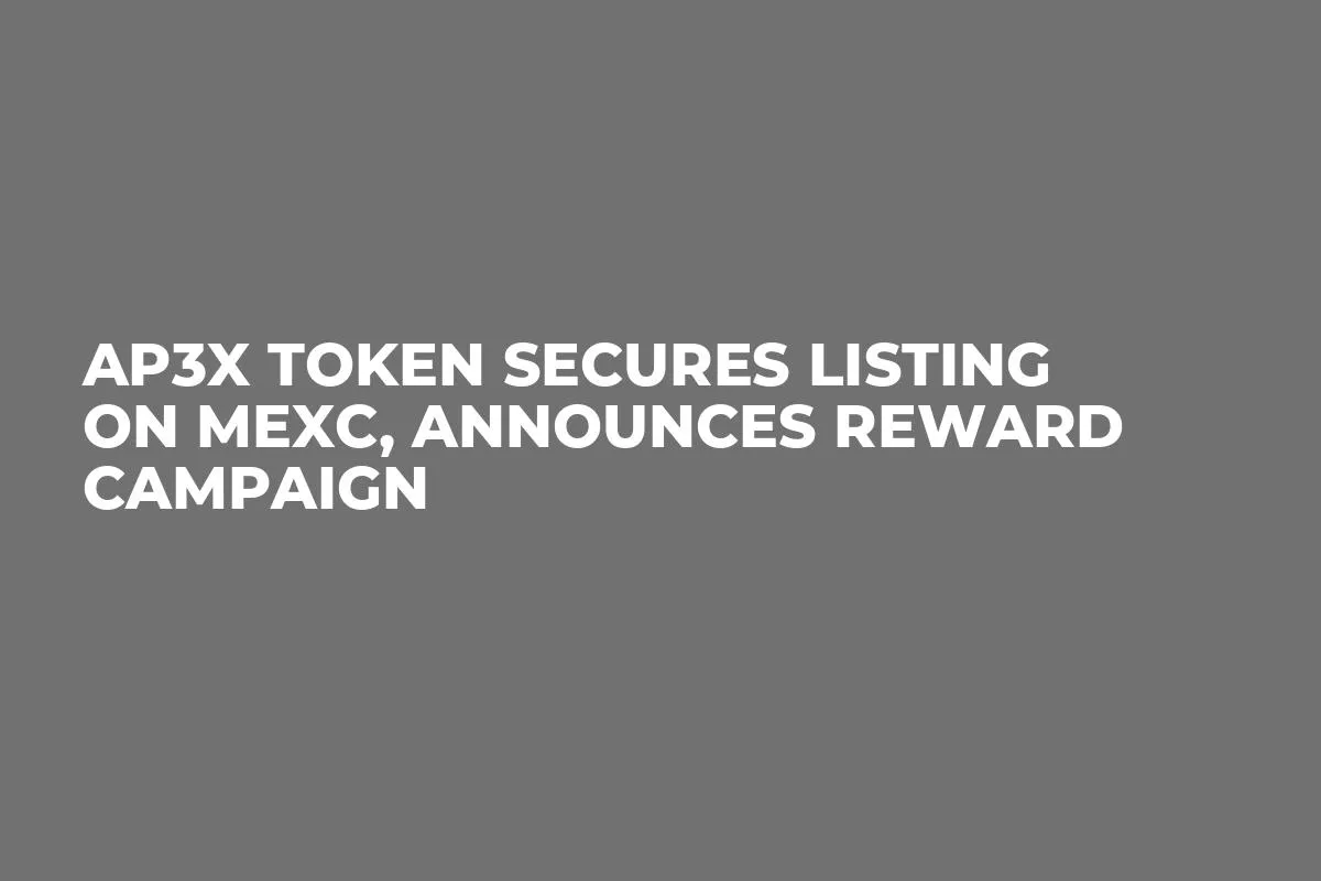 AP3X Token Secures Listing on MEXC, Announces Reward Campaign