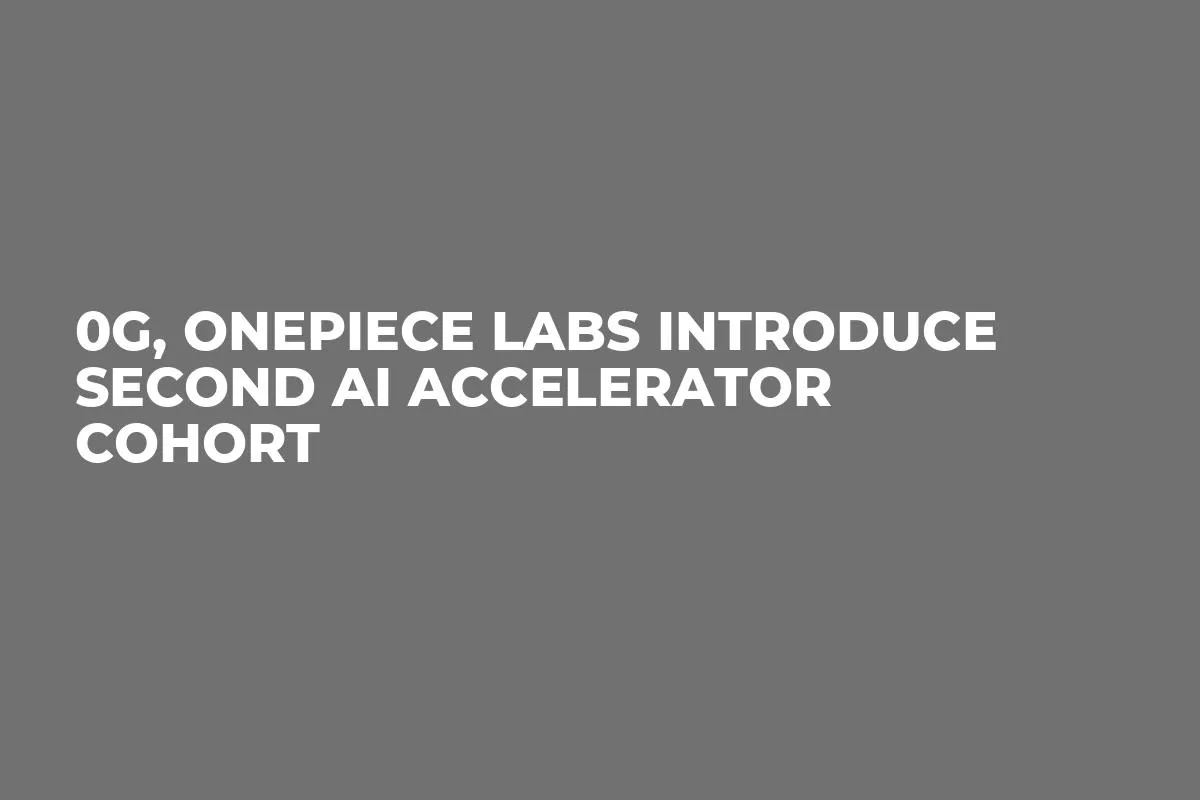 0G, OnePiece Labs Introduce Second AI Accelerator Cohort