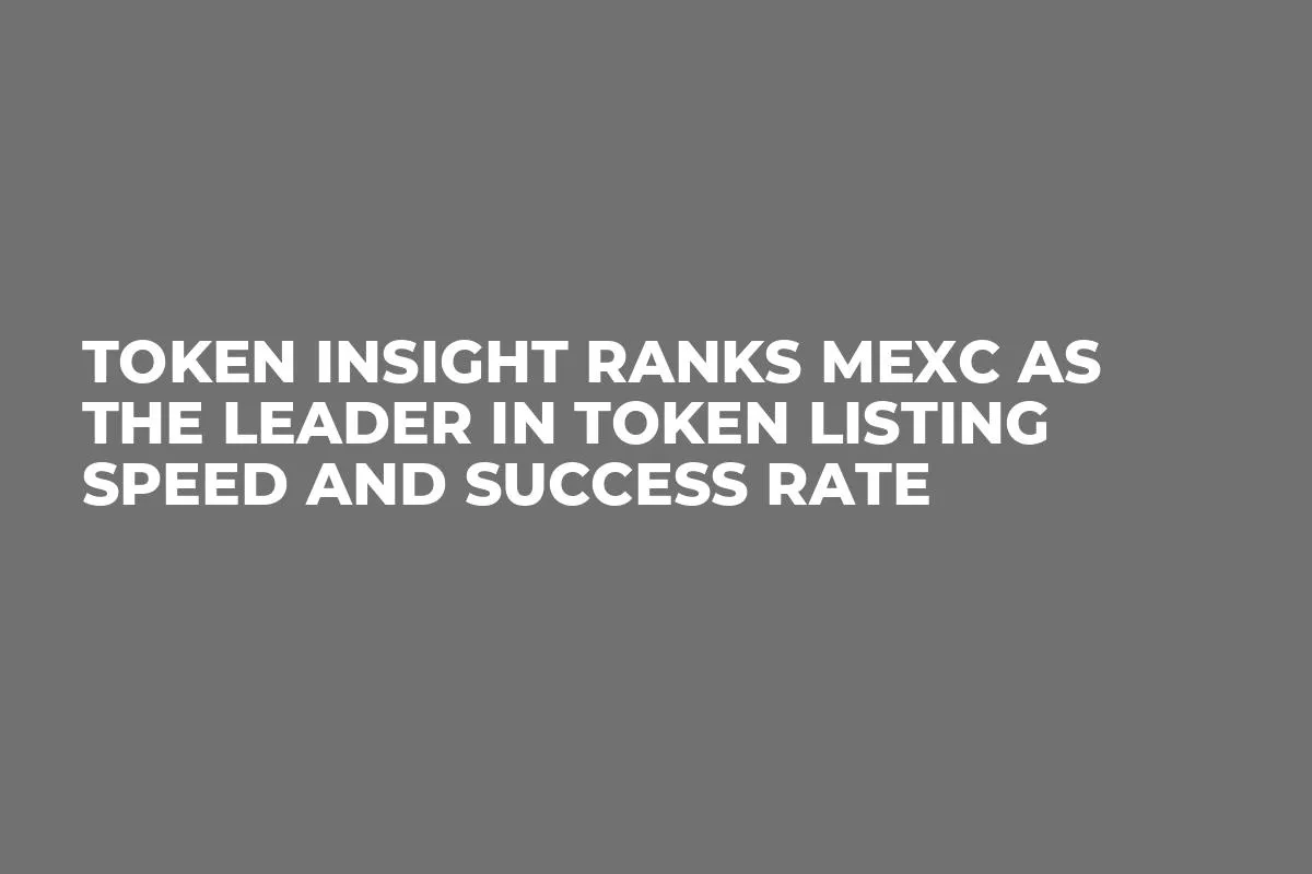 Token Insight Ranks MEXC as the Leader in Token Listing Speed and Success Rate