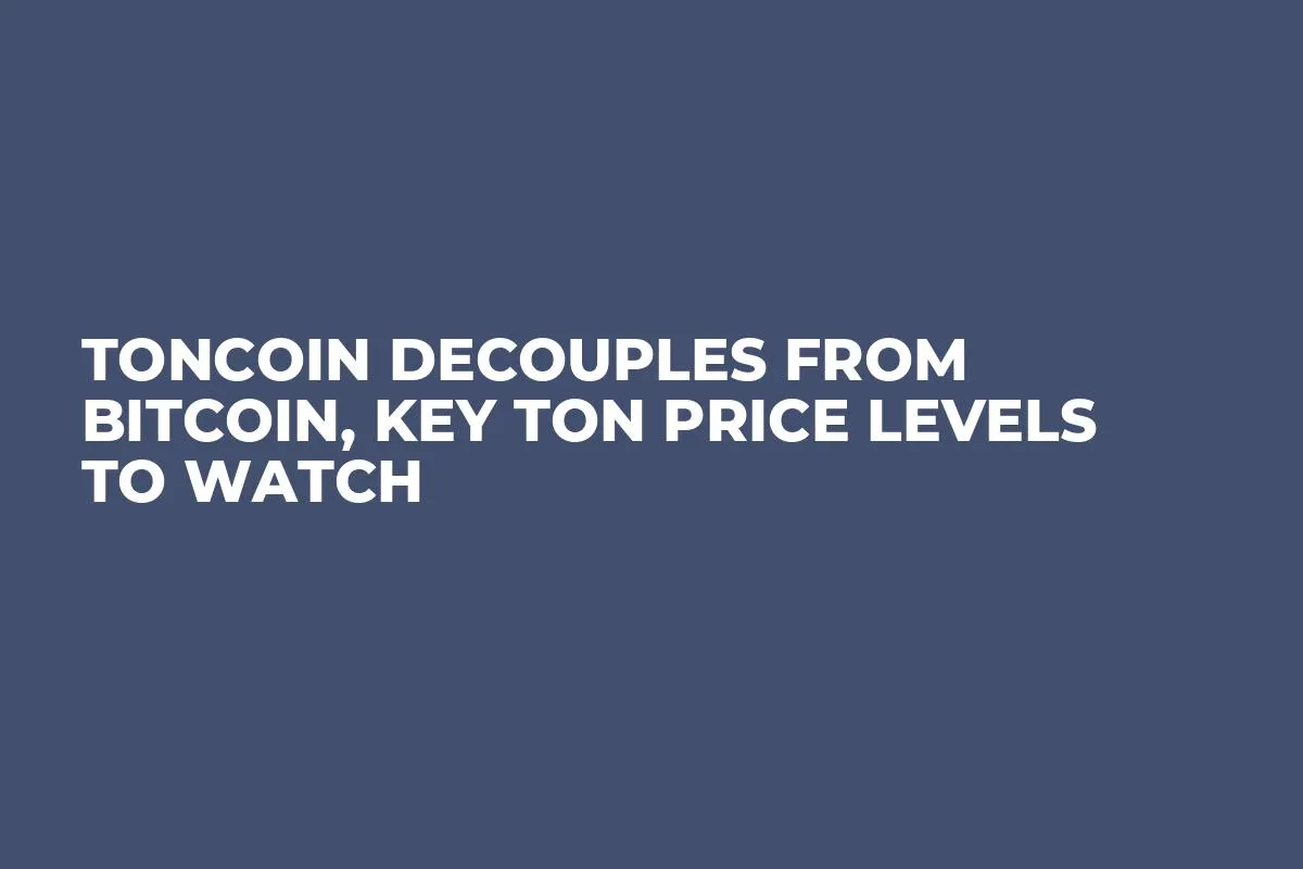 Toncoin Decouples From Bitcoin, Key TON Price Levels to Watch