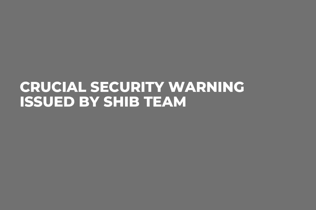 Crucial Security Warning Issued by SHIB Team