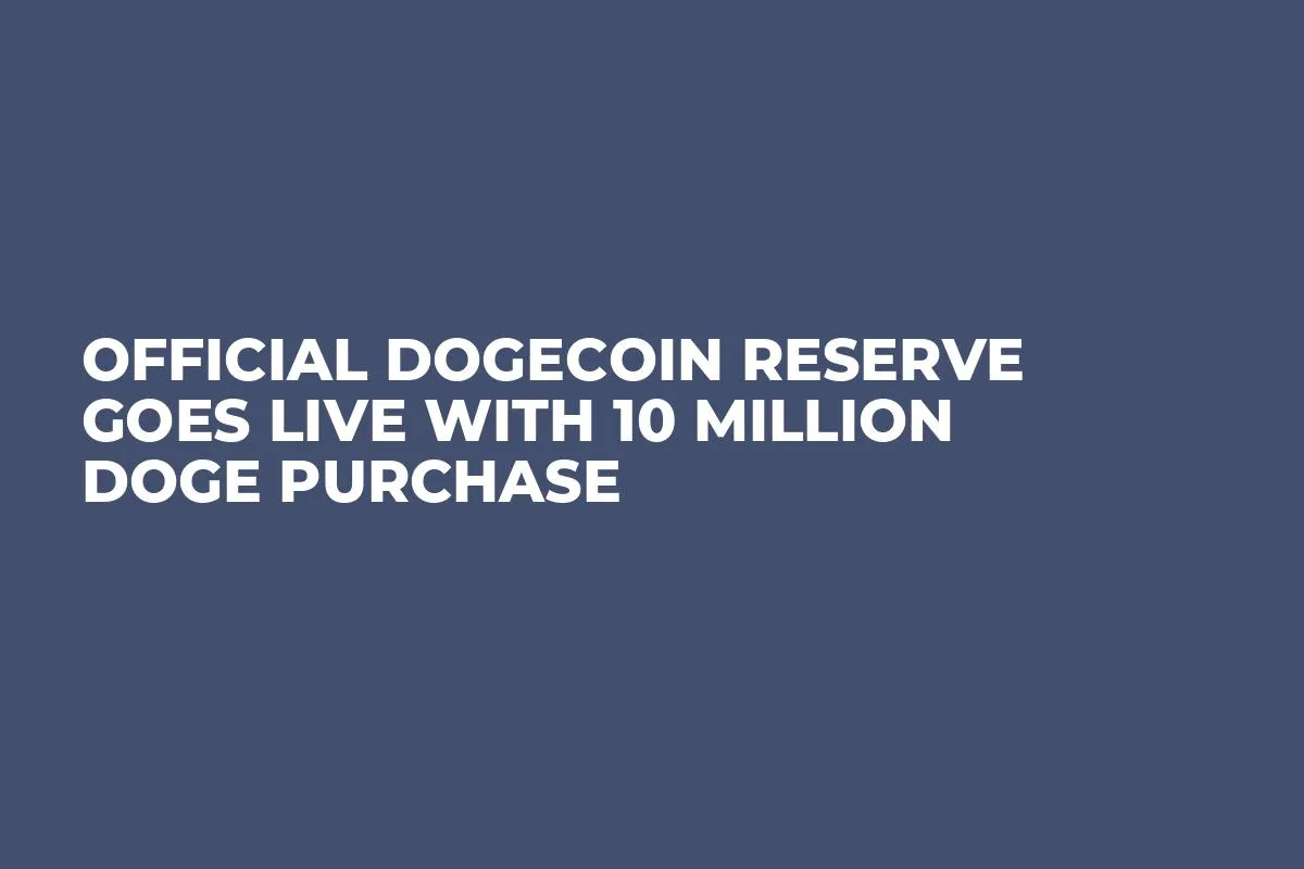 Official Dogecoin Reserve Goes Live With 10 Million DOGE Purchase