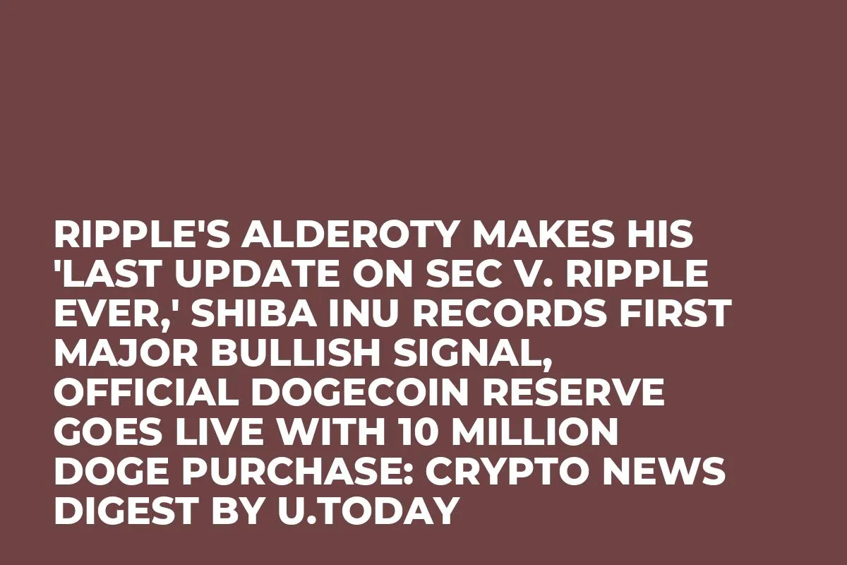 Ripple's Alderoty Makes His 'Last Update on SEC v. Ripple Ever,' Shiba Inu Records First Major Bullish Signal, Official Dogecoin Reserve Goes Live With 10 Million DOGE Purchase: Crypto News Digest by InkByte
