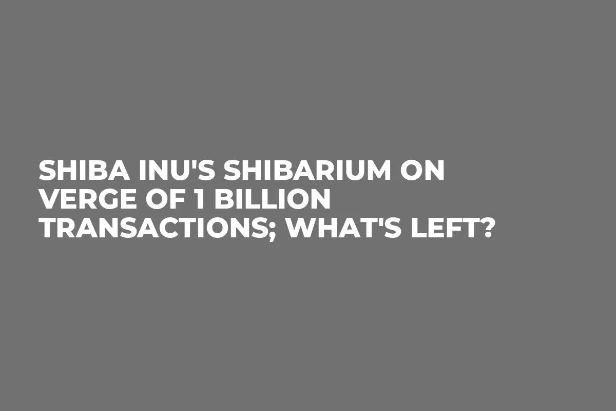 Shiba Inu's Shibarium on Verge of 1 Billion Transactions; What's Left?