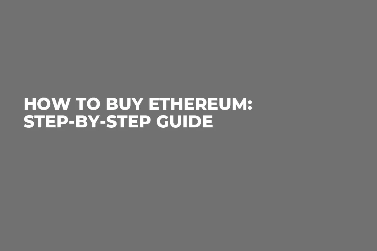 How to Buy Ethereum: Step-by-Step Guide
