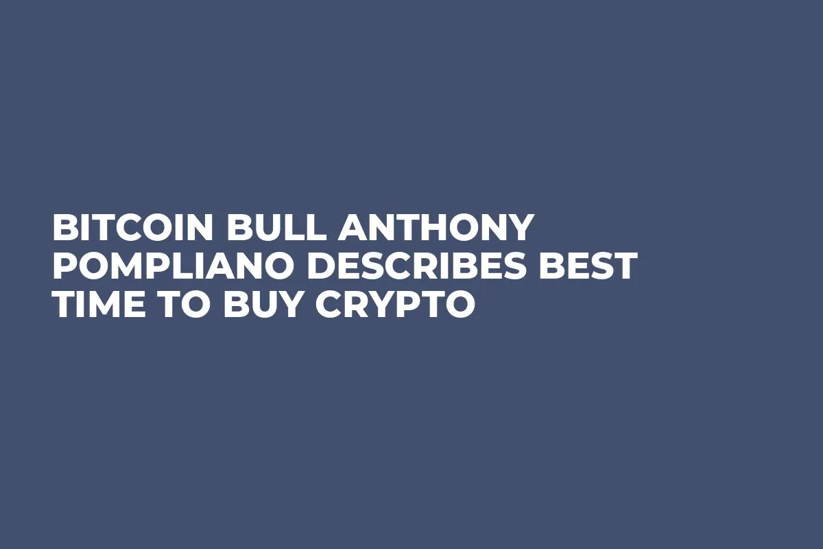 Bitcoin Bull Anthony Pompliano Describes Best Time to Buy Crypto