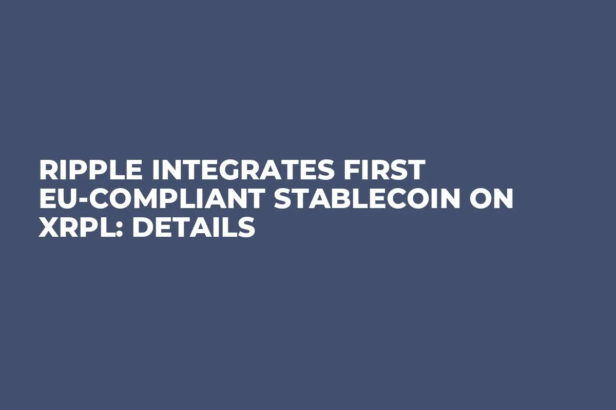 Ripple Integrates First EU-Compliant Stablecoin on XRPL: Details