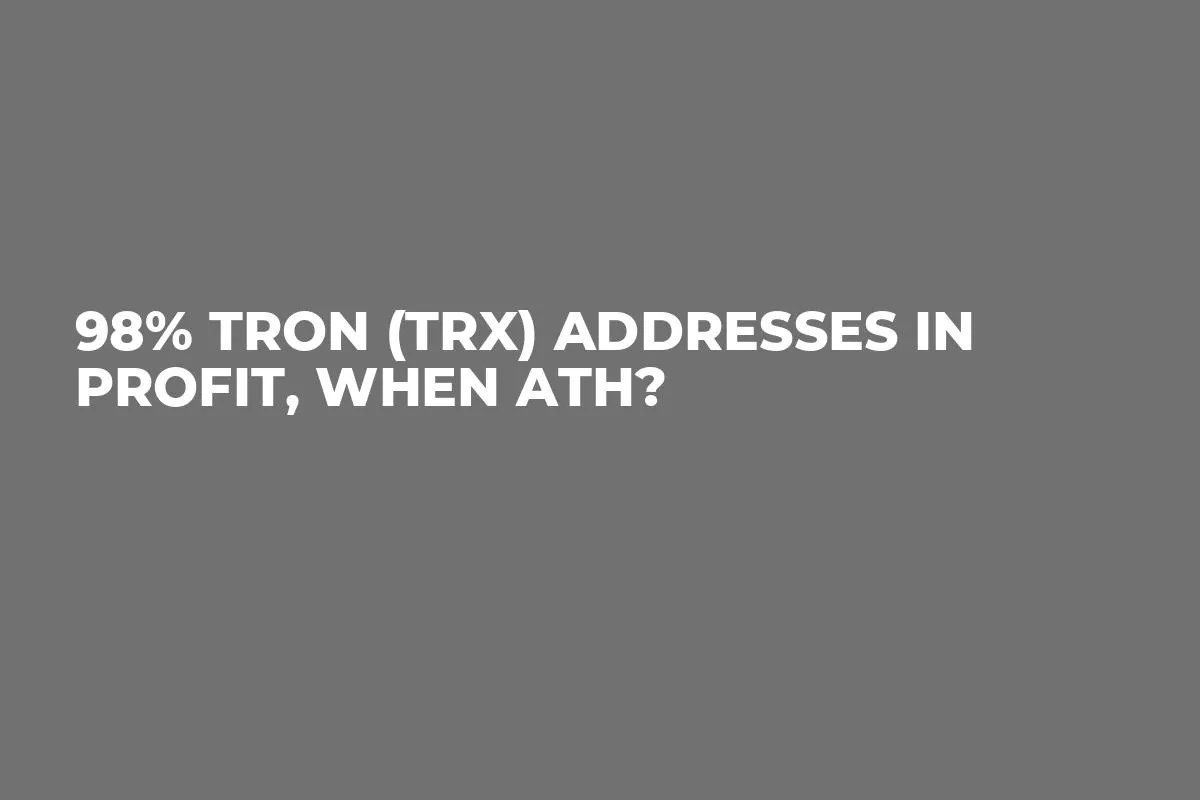 98% Tron (TRX) Addresses in Profit, When ATH?