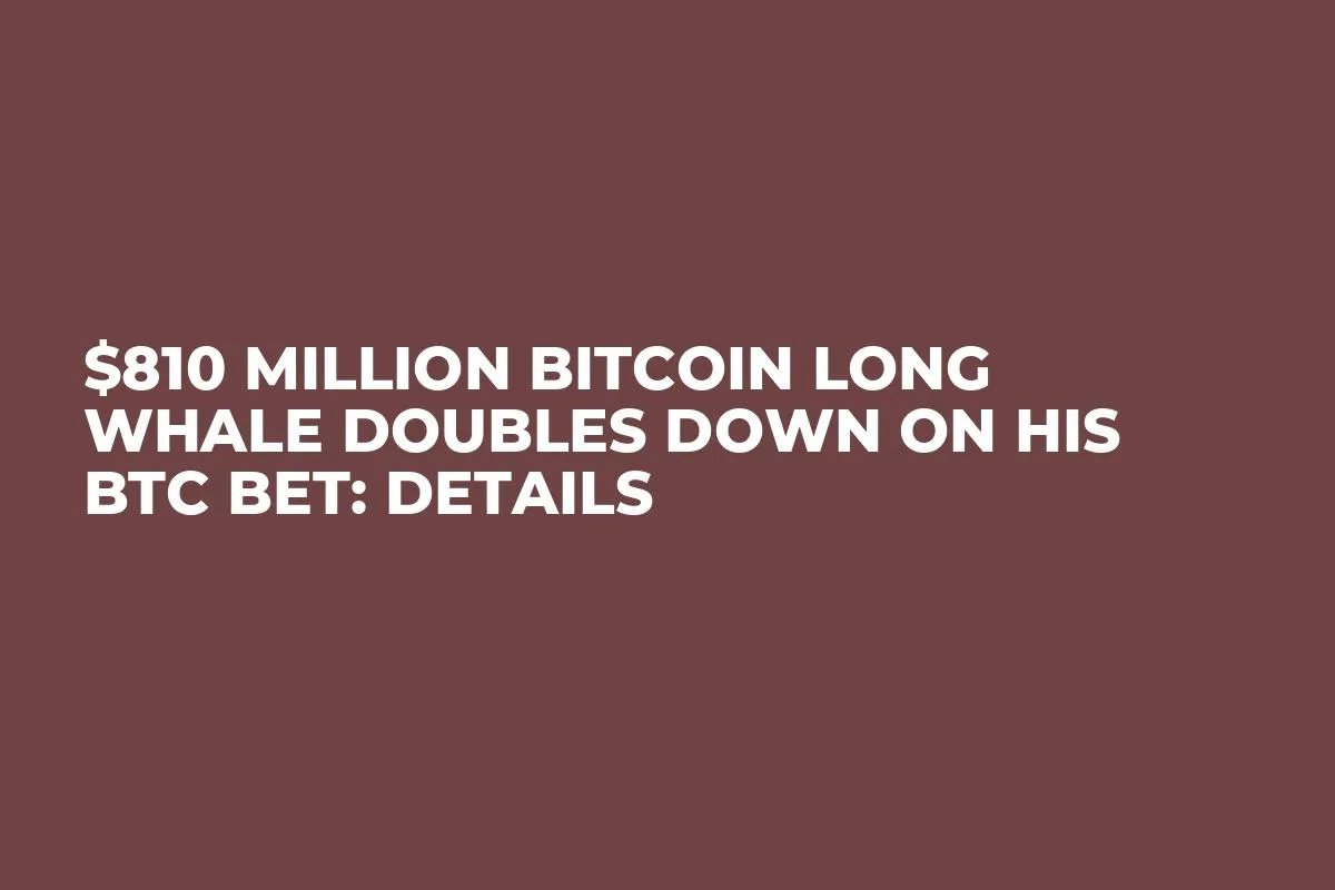 $810 Million Bitcoin Long Whale Doubles Down on His BTC Bet: Details