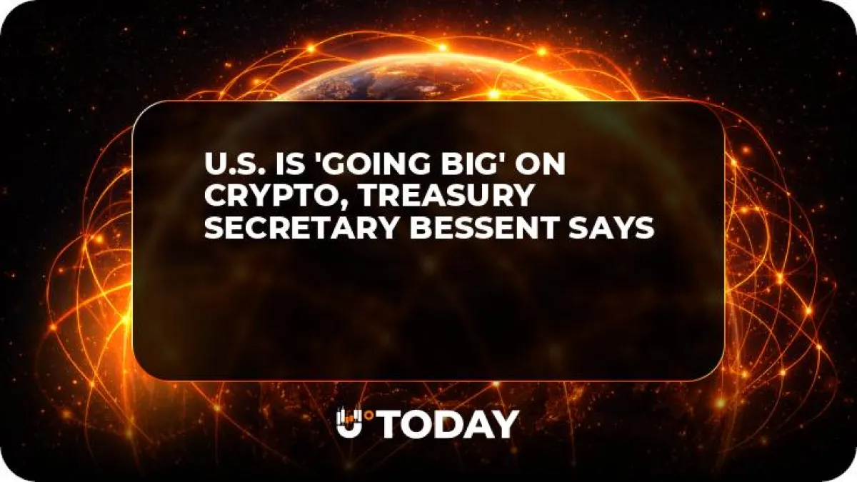 U.S. Is 'Going Big' on Crypto, Treasury Secretary Bessent Says