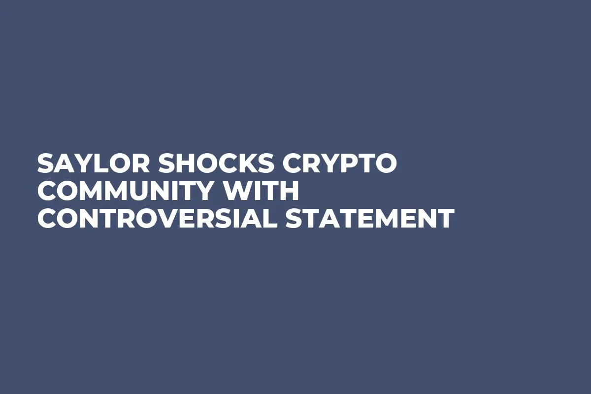 Saylor Shocks Crypto Community with Controversial Statement