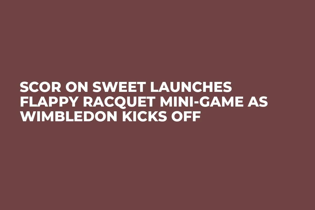 SCOR on Sweet Launches Flappy Racquet Mini-Game as Wimbledon Kicks Off