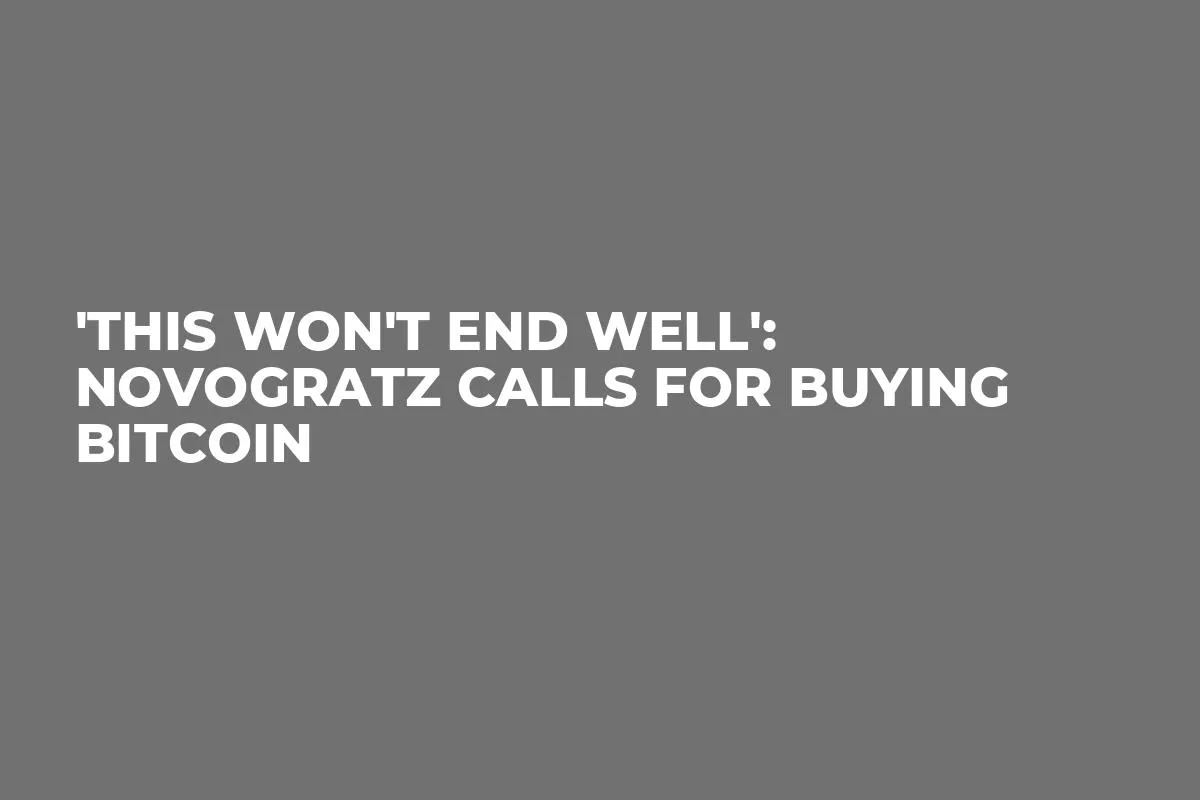 'This Won't End Well': Novogratz Calls for Buying Bitcoin