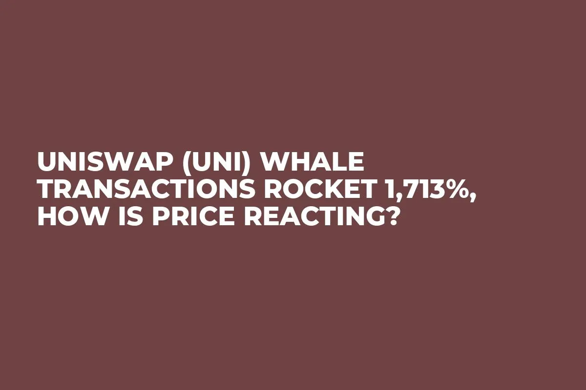 Uniswap (UNI) Whale Transactions Rocket 1,713%, How Is Price Reacting?