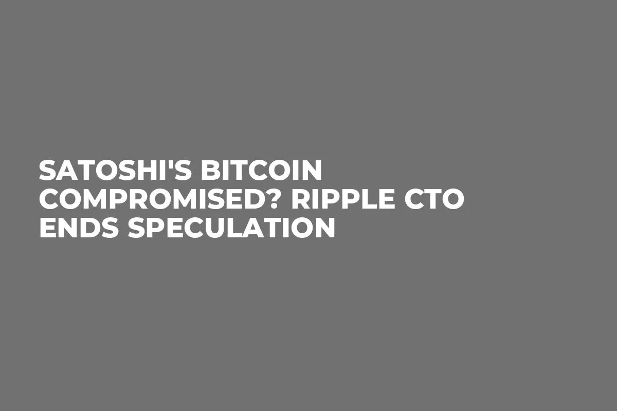 Satoshi's Bitcoin Compromised? Ripple CTO Ends Speculation