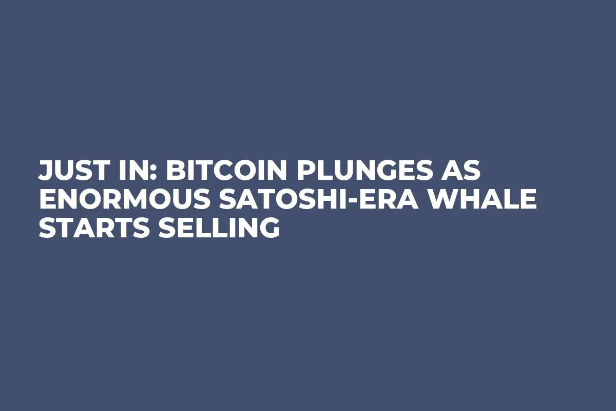 Just In: Bitcoin Plunges as Enormous Satoshi-Era Whale Starts Selling 