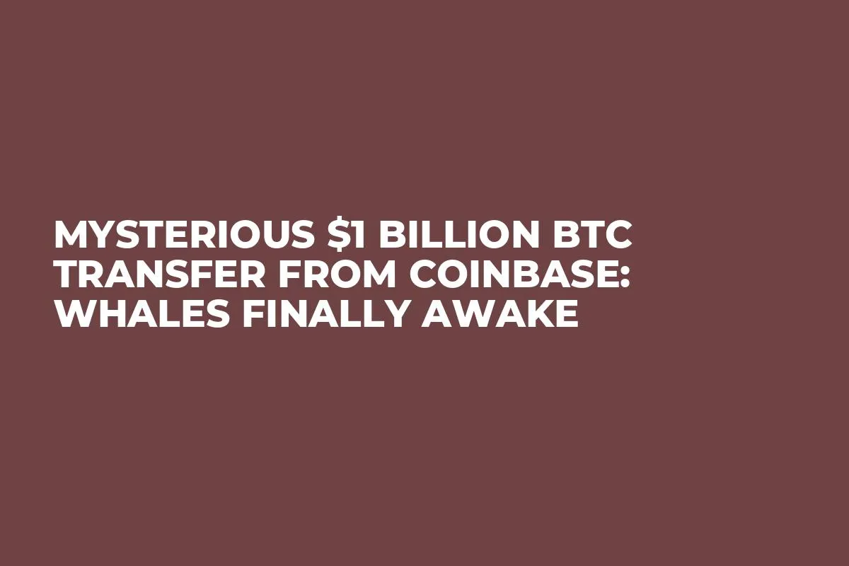 Mysterious $1 Billion BTC Transfer From Coinbase: Whales Finally Awake