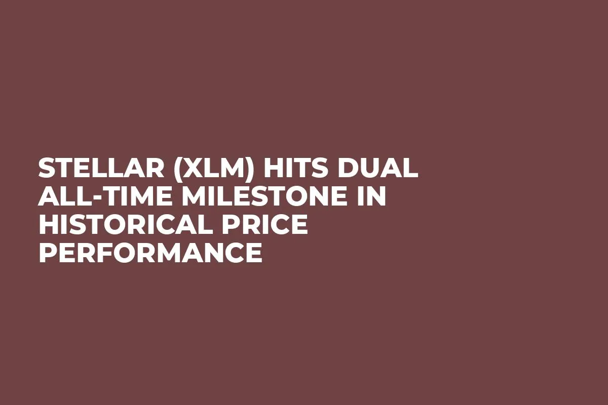 Stellar (XLM) Hits Dual All-Time Milestone in Historical Price Performance