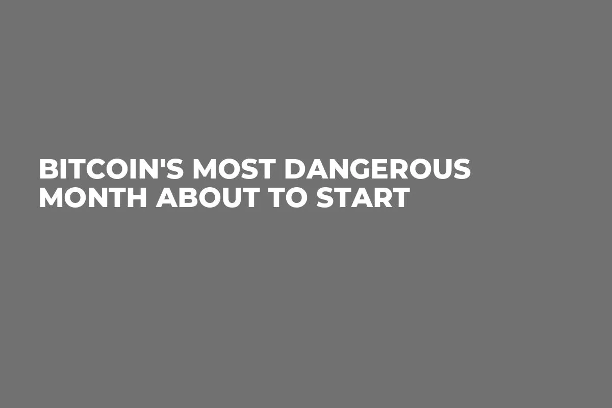 Bitcoin's Most Dangerous Month About to Start