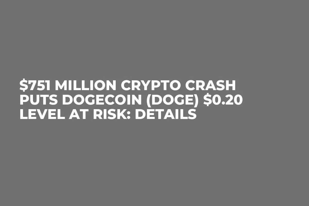 $751 Million Crypto Crash Puts Dogecoin (DOGE) $0.20 Level at Risk: Details