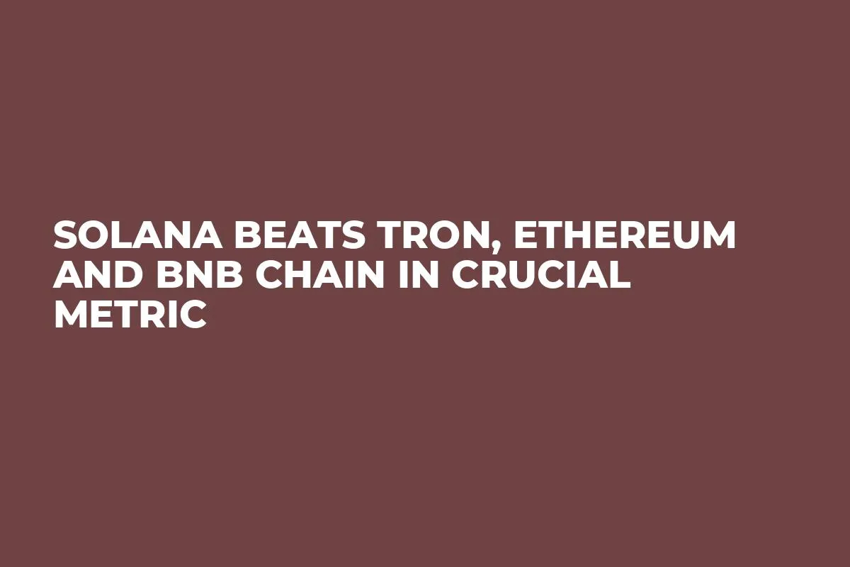 Solana Beats Tron, Ethereum and BNB Chain in Crucial Metric