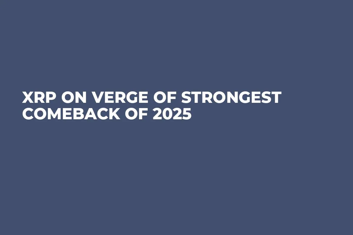 XRP on Verge of Strongest Comeback of 2025