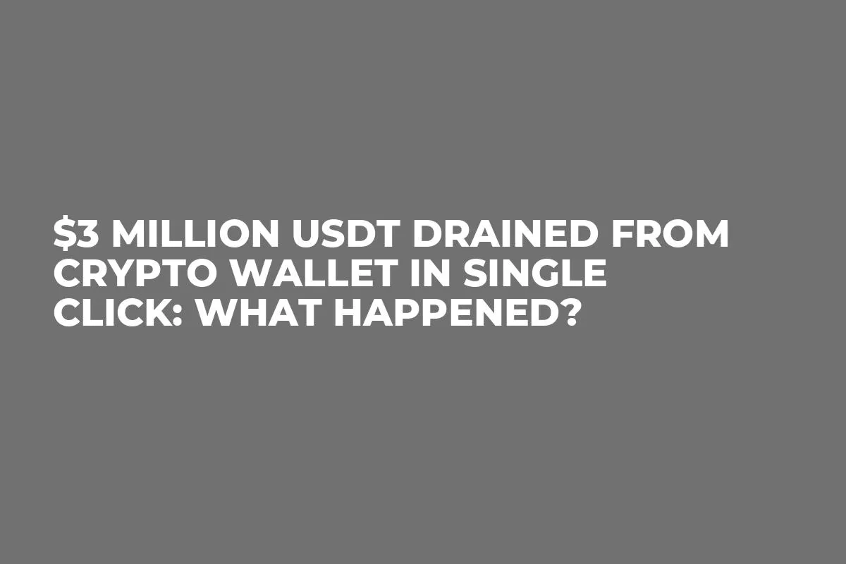 $3 Million USDT Drained From Crypto Wallet in Single Click: What Happened?