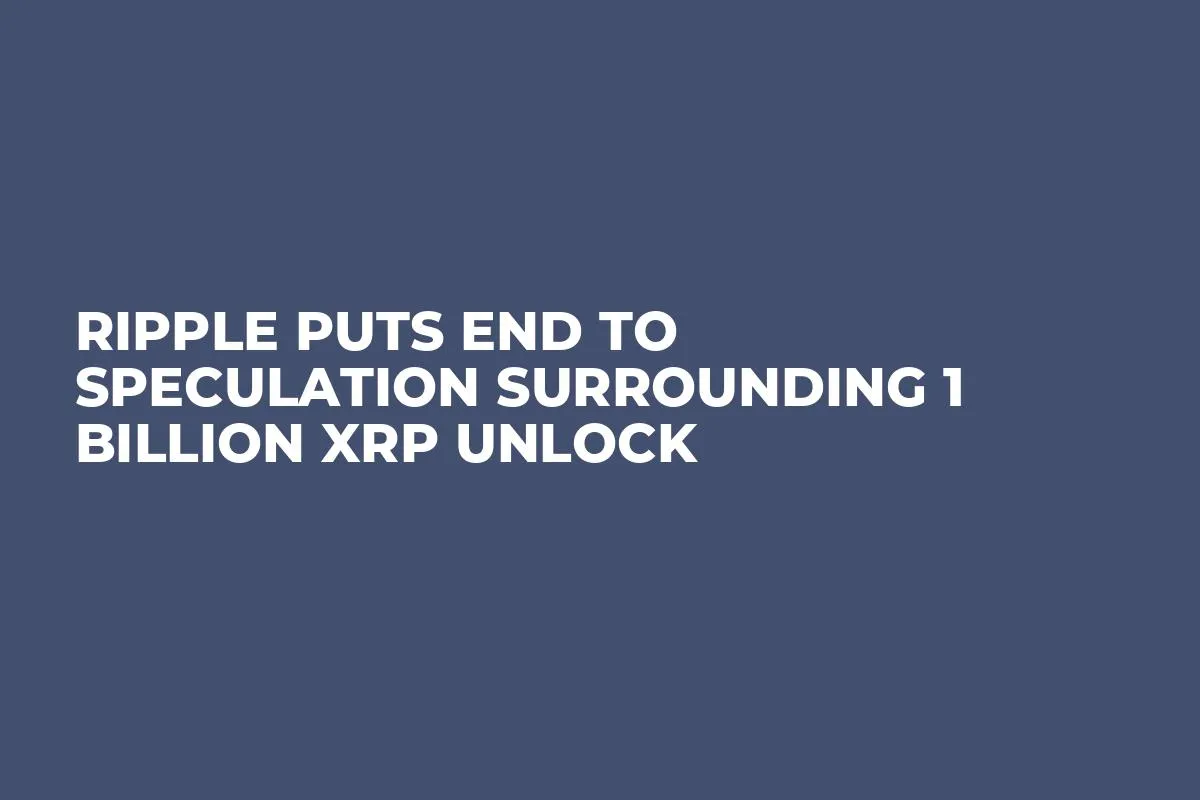 Ripple Puts End to Speculation Surrounding 1 Billion XRP Unlock