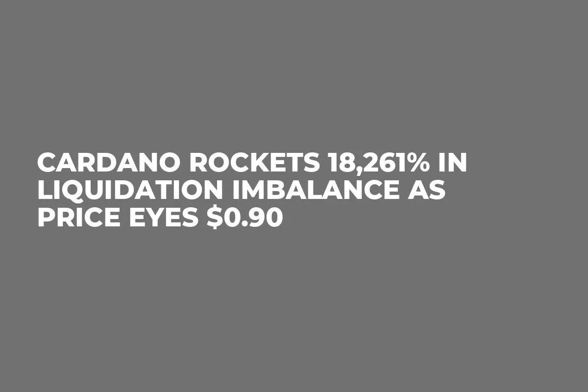 Cardano Rockets 18,261% in Liquidation Imbalance as Price Eyes $0.90