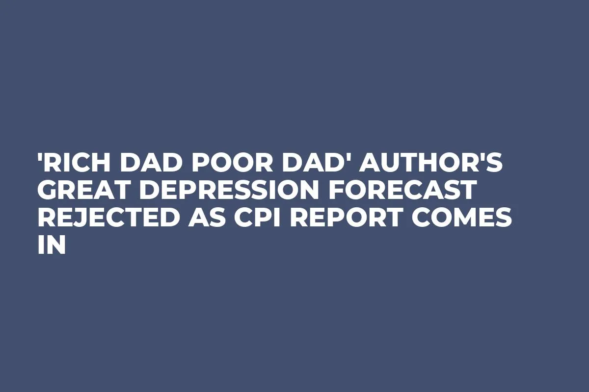 'Rich Dad Poor Dad' Author's Great Depression Forecast Rejected As CPI Report Comes In