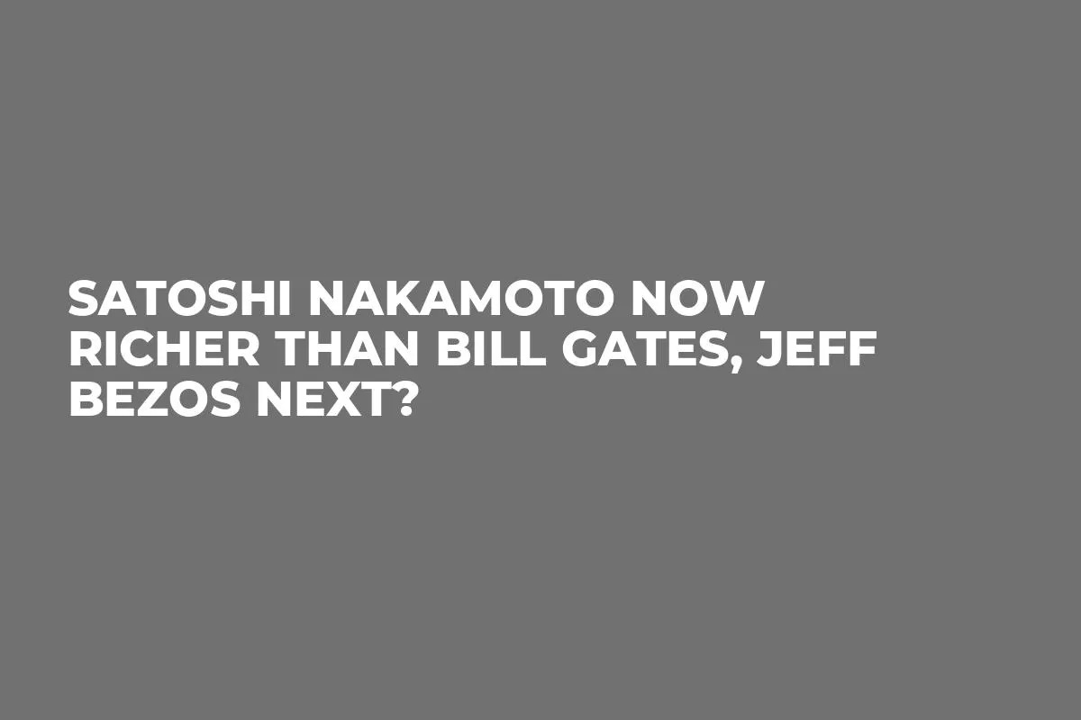Satoshi Nakamoto Now Richer Than Bill Gates, Jeff Bezos Next?