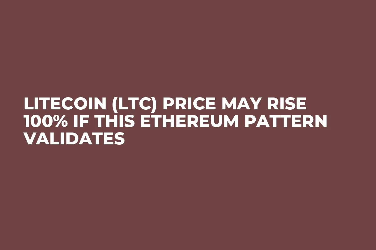 Litecoin (LTC) Price May Rise 100% If This Ethereum Pattern Validates