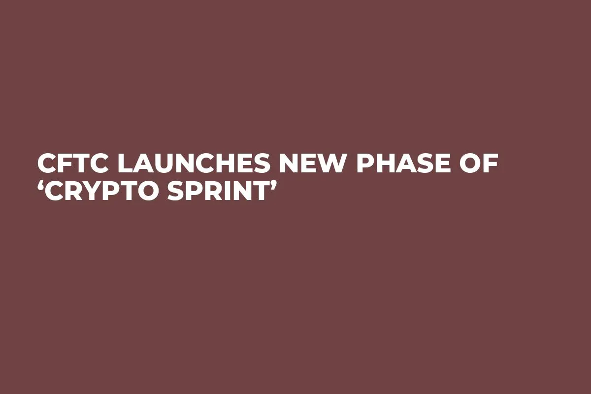 CFTC Launches New Phase of ‘Crypto Sprint’