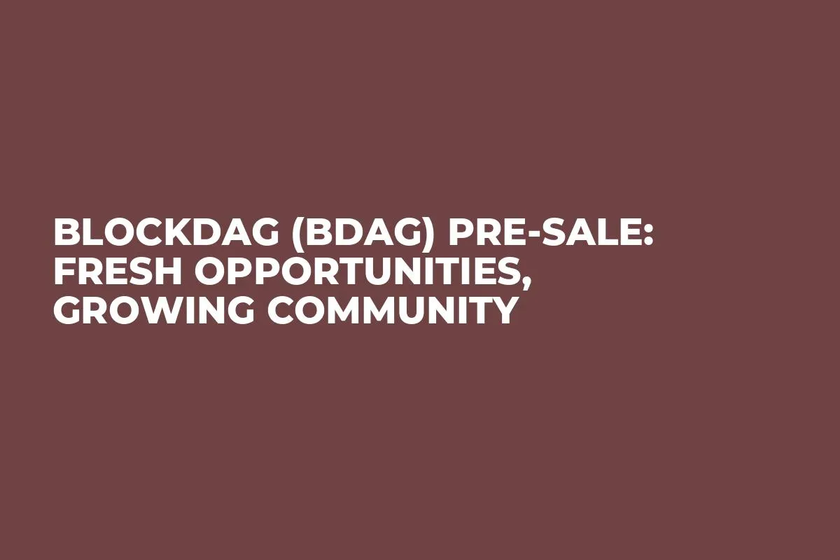 BlockDAG (BDAG) Pre-Sale: Fresh Opportunities, Growing Community
